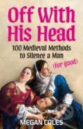 Kniha: Off With His Head (Megan Coles). Headline Publishing Group, 2026 Kniha: Off With His Head (Megan Coles). Headline Publishing Group, 2026