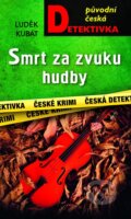 Kniha: Smrt za zvuku hudby (Luděk Kubát). Moba, 2026 Kniha: Smrt za zvuku hudby (Luděk Kubát). Moba, 2026