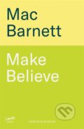 Kniha: Make Believe (Mac Barnett). Bonnier Books, 2026 Kniha: Make Believe (Mac Barnett). Bonnier Books, 2026