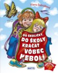 Kniha: Do školičky, do školy kráčať vôbec nebolí (Viera Dobiášová). Matys, 2026 Kniha: Do školičky, do školy kráčať vôbec nebolí (Viera Dobiášová). Matys, 2026
