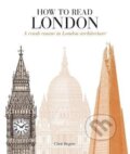 Kniha: How to Read London (Chris Rogers). , 2017 Kniha: How to Read London (Chris Rogers). , 2017