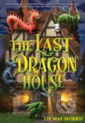 Kniha: The Last Dragon House (Olivia Mae Morris). ABRAMS, 2026 Kniha: The Last Dragon House (Olivia Mae Morris). ABRAMS, 2026