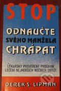 Kniha: Odnaučte svého manžela chrápat (Derek S. Lipman). Pragma, 1994 Kniha: Odnaučte svého manžela chrápat (Derek S. Lipman). Pragma, 1994
