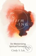 Kniha: Our Unforming (Cindy S. Lee). Forpress, 2022 Kniha: Our Unforming (Cindy S. Lee). Forpress, 2022