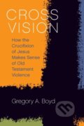 Kniha: Cross Vision (Boyd a Gregory A.). Forpress, 2018 Kniha: Cross Vision (Boyd a Gregory A.). Forpress, 2018