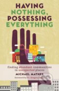 Kniha: Having Nothing Possessing Everything (Michael Mather). , 2018 Kniha: Having Nothing Possessing Everything (Michael Mather). , 2018