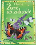 Kniha: Život na zahradě (Laura Howell). Slovart, 2008 Kniha: Život na zahradě (Laura Howell). Slovart, 2008