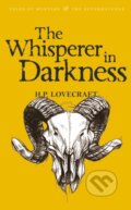 Kniha: The Whisperer in Darkness (H.P. Lovecraft). Wordsworth, 2007 Kniha: The Whisperer in Darkness (H.P. Lovecraft). Wordsworth, 2007
