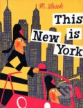 Kniha: This is New York (Miroslav Sasek). Rizzoli Universe, 2003 Kniha: This is New York (Miroslav Sasek). Rizzoli Universe, 2003