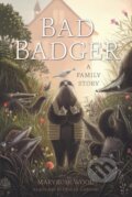 Kniha: Bad Badger: A Family Story (Maryrose Wood). , 2026 Kniha: Bad Badger: A Family Story (Maryrose Wood). , 2026
