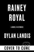 Kniha: Rainey Royal (Deluxe Edition) (Dylan Landis). Soho Press, 2026 Kniha: Rainey Royal (Deluxe Edition) (Dylan Landis). Soho Press, 2026