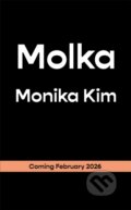 Kniha: Molka (Monika Kim). Brazen, 2026 Kniha: Molka (Monika Kim). Brazen, 2026