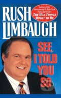 Kniha: See, I Told You So (Rush Limbaugh). Threshold Editions, 2021 Kniha: See, I Told You So (Rush Limbaugh). Threshold Editions, 2021