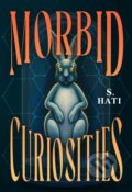 Kniha: Morbid Curiosities (S. Hati). Feiwel and Friends, 2026 Kniha: Morbid Curiosities (S. Hati). Feiwel and Friends, 2026