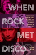 Kniha: When Rock Met Disco (Steven Blush). Backbeat, 2023 Kniha: When Rock Met Disco (Steven Blush). Backbeat, 2023