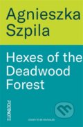 Kniha: Hexes of the Deadwood Forest (Agnieszka Szpila). Footnote Press Ltd, 2026 Kniha: Hexes of the Deadwood Forest (Agnieszka Szpila). Footnote Press Ltd, 2026