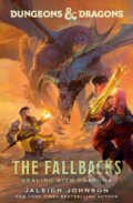 Kniha: Dungeons & Dragons: The Fallbacks: Dealing with Dragons (Jaleigh Johnson). , 2026 Kniha: Dungeons & Dragons: The Fallbacks: Dealing with Dragons (Jaleigh Johnson). , 2026