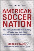Kniha: American Soccer Nation (Mark C Franek). BenBella Books, 2026 Kniha: American Soccer Nation (Mark C Franek). BenBella Books, 2026