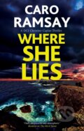 Kniha: Where She Lies (Caro Ramsay). Severn House, 2025 Kniha: Where She Lies (Caro Ramsay). Severn House, 2025