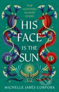 Kniha: Throne of Khetara: His Face is the Sun (Michelle Jabes Corpora). Hodder Children's Books, 2025 Kniha: Throne of Khetara: His Face is the Sun (Michelle Jabes Corpora). Hodder Children's Books, 2025