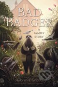Kniha: Bad Badger: A Family Story (Maryrose Wood). , 2026 Kniha: Bad Badger: A Family Story (Maryrose Wood). , 2026