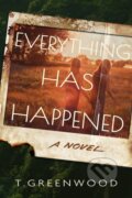 Kniha: Everything Has Happened (T. Greenwood). Crooked Lane Books, 2026 Kniha: Everything Has Happened (T. Greenwood). Crooked Lane Books, 2026