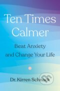 Kniha: Ten Times Calmer (Dr. Kirren Schnack). Flatiron Books, 2026 Kniha: Ten Times Calmer (Dr. Kirren Schnack). Flatiron Books, 2026