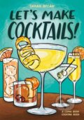 Kniha: Let's Make Cocktails! (Sarah Becan). Random House, 2026 Kniha: Let's Make Cocktails! (Sarah Becan). Random House, 2026