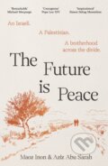 Kniha: The Future Is Peace (Aziz Abu Sarah a Maoz Inon). Canongate Books, 2026 Kniha: The Future Is Peace (Aziz Abu Sarah a Maoz Inon). Canongate Books, 2026