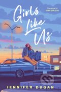 Kniha: Girls Like Us (Jennifer Dugan). , 2026 Kniha: Girls Like Us (Jennifer Dugan). , 2026