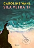 Kniha: Sila vetra 17 (Caroline Wahl). Lindeni, 2026 Kniha: Sila vetra 17 (Caroline Wahl). Lindeni, 2026