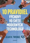 Kniha: 10 pravidiel výchovy vo svete moderných technológií (Jean Twenge). Lindeni, 2026 Kniha: 10 pravidiel výchovy vo svete moderných technológií (Jean Twenge). Lindeni, 2026