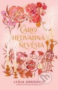 Kniha: Čarohedvábná nevěsta (Lydia Gregovic). CooBoo CZ, 2026 Kniha: Čarohedvábná nevěsta (Lydia Gregovic). CooBoo CZ, 2026