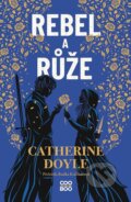 Kniha: Rebel a růže (Catherine Doyle). CooBoo CZ, 2026 Kniha: Rebel a růže (Catherine Doyle). CooBoo CZ, 2026