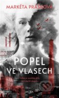 Kniha: Popel ve vlasech (Markéta Prášková). Moba, 2026 Kniha: Popel ve vlasech (Markéta Prášková). Moba, 2026