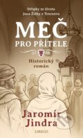 Kniha: Meč pro přítele (Jaromír Jindra). Lirego, 2026 Kniha: Meč pro přítele (Jaromír Jindra). Lirego, 2026
