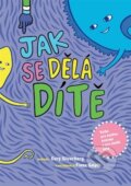 Kniha: Jak se dělá dítě (Cory Silverberg). IDEA Družstevní nakladatelství, 2026 Kniha: Jak se dělá dítě (Cory Silverberg). IDEA Družstevní nakladatelství, 2026