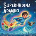 Kniha: Superhrdina Adamko (Jozef Michaľov), 2026 Kniha: Superhrdina Adamko (Jozef Michaľov), 2026
