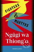 Kniha: Fighters & Martyrs (Ngugi wa Thiong'o). Vintage, 2026 Kniha: Fighters & Martyrs (Ngugi wa Thiong'o). Vintage, 2026