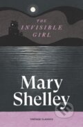 Kniha: The Invisible Girl (Mary Shelley). Vintage, 2026 Kniha: The Invisible Girl (Mary Shelley). Vintage, 2026