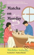 Kniha: Matcha on Monday (Michiko Aoyama). Transworld, 2026 Kniha: Matcha on Monday (Michiko Aoyama). Transworld, 2026