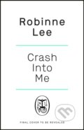 Kniha: Crash Into Me (Robinne Lee). Penguin Books, 2026 Kniha: Crash Into Me (Robinne Lee). Penguin Books, 2026