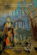 Kniha: Waking, Dreaming, Being (Evan Thompson). Columbia University Press, 2014 Kniha: Waking, Dreaming, Being (Evan Thompson). Columbia University Press, 2014