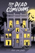 Kniha: Ten Dead Comedians (Fred Van Lente). Quirk Books, 2018 Kniha: Ten Dead Comedians (Fred Van Lente). Quirk Books, 2018