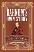 Kniha: Barnum's Own Story (P. T. Barnum). Dover Publications, 2017 Kniha: Barnum's Own Story (P. T. Barnum). Dover Publications, 2017