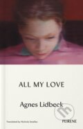 Kniha: All My Love (Agnes Lidbeck). Peirene Press, 2026 Kniha: All My Love (Agnes Lidbeck). Peirene Press, 2026