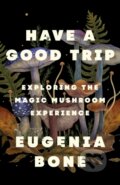 Kniha: Have a Good Trip (Eugenia Bone). Flatiron Books, 2024 Kniha: Have a Good Trip (Eugenia Bone). Flatiron Books, 2024