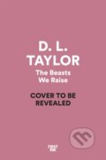 Kniha: The Beasts We Raise (D. L. Taylor). First Ink, 2026 Kniha: The Beasts We Raise (D. L. Taylor). First Ink, 2026