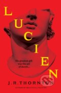 Kniha: Lucien (J. R. Thornton). Oneworld Publications, 2026 Kniha: Lucien (J. R. Thornton). Oneworld Publications, 2026