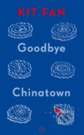Kniha: Goodbye Chinatown (Kit Fan). , 2026 Kniha: Goodbye Chinatown (Kit Fan). , 2026
